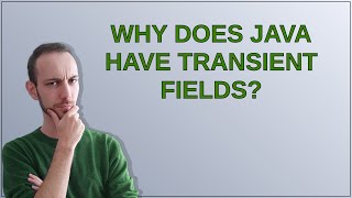 Why does Java have transient fields?