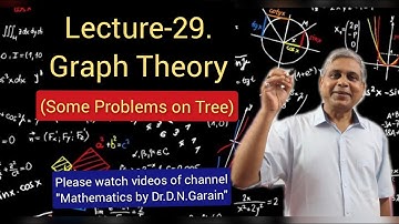 Graph Theory, Lec.-29(Some Problems on Tree), by Dr.D.N.Garain