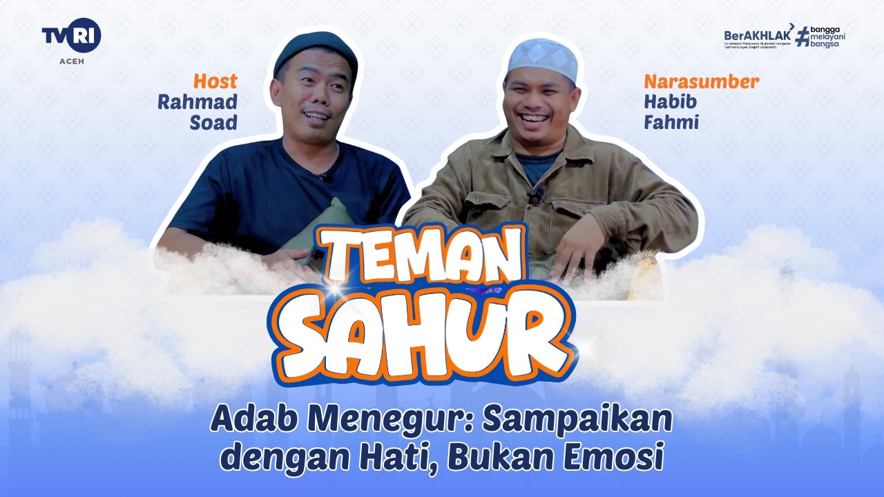 Adab Menegur: Sampaikan dengan Hati, Bukan Emosi | Teman Sahur
