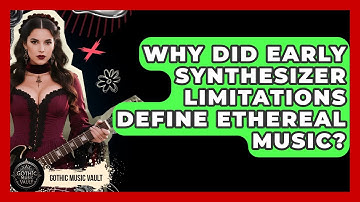 Why Did Early Synthesizer Limitations Define Ethereal Music? - Goth Music Vault