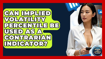 Can Implied Volatility Percentile Be Used As A Contrarian Indicator? - Stock and Options Playbook