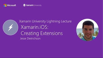 Xamarin.iOS: Creating Extensions - Jesse Dietrichson - Xamarin University Lightning Lecture