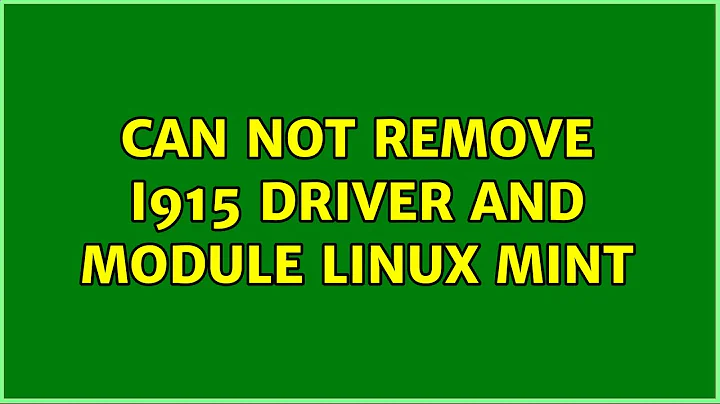 Can not remove i915 driver and module Linux Mint