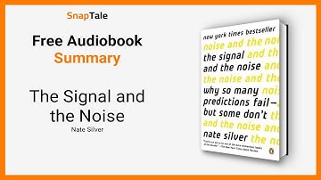 The Signal and the Noise by Nate Silver: 10 Minute Summary
