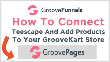 How To Connect Teescape And Add Products To Your GrooveKart Store