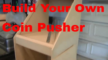Coin Pusher Build plans. 6 part videos. DIY Build Your Own Coin Pusher