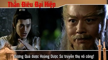 Thần Điêu Đại Hiệp cắt tâp 12 - 2 - Dương Quá được Hoàng Dược Sư truyền thụ võ công!