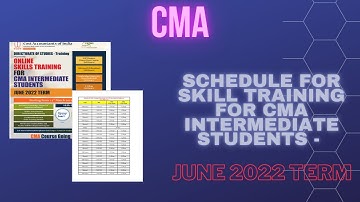 Schedule for Skill training for CMA INTERMEDIATE students is out | JUNE 2022 term |