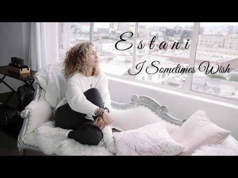 ESTANI - I Sometimes Wish (Official Music Video)