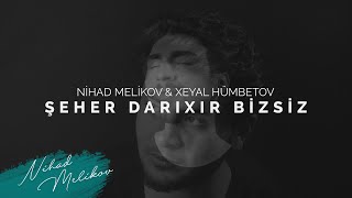 Dahin & Xəyal Hümbətov - Şəhər Darıxır Bizsiz Resimi