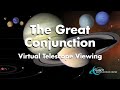 The Great Conjunction Virtual Telescope Viewing