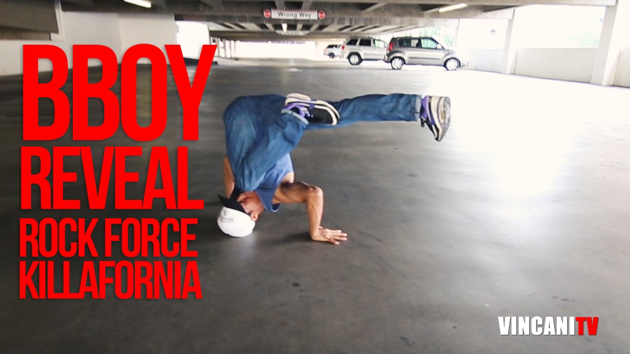 Bboy Reveal Rock Force Killafornia Bboy Dance Videos Reveal