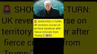 🚨 SHOCKING U-TURN: UK reverses course on territory handover after fierce criticism from Trump😱🇬🇧🇺🇸