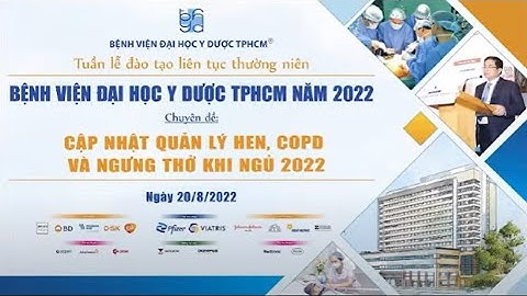 Cập nhật quản lý hen, COPD và ngưng thở khi ngủ 2022 | Bệnh viện Đại học Y Dược TPHCM