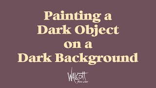 Painting a Dark Object on a Dark Background