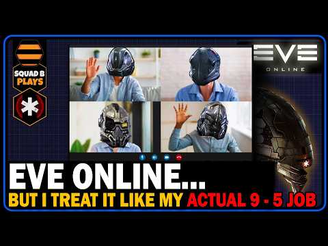 EVE Online: But I Treat It Like My Actual 9 - 5 Job?!