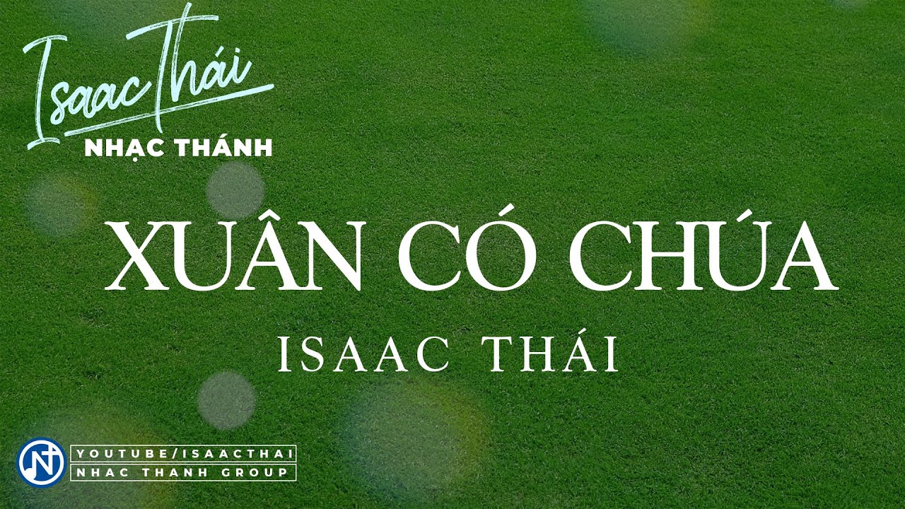 [ MV Lyric ]  Xuân Có Chúa - Isaac Thái | Nhạc Thánh Ca Nghe Để Cầu Bình An Năm Mới