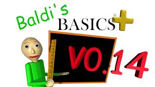 (SPOILERS) Baldi's Basics Plus V0.14 PUBLIC Release!