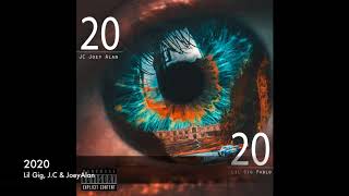 2020 Music - 2020 (feat. Lil Gig, J.C \u0026 JoeyAlan)