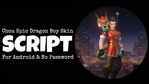 Chou Dragon Boy Skin Script | S.T.U.N Patch | No Password | Fixed Passive.