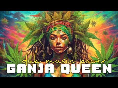 Ganja Queen Dub Music Power | Mellow Groovy Sounds Chill Out And Deep Relax | S A T I V A Meditation