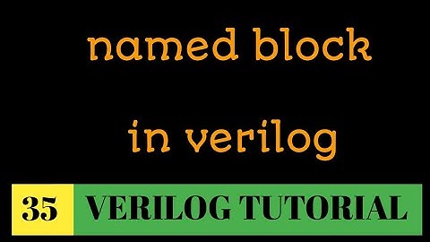 #35 Named block in verilog || verilog block statements