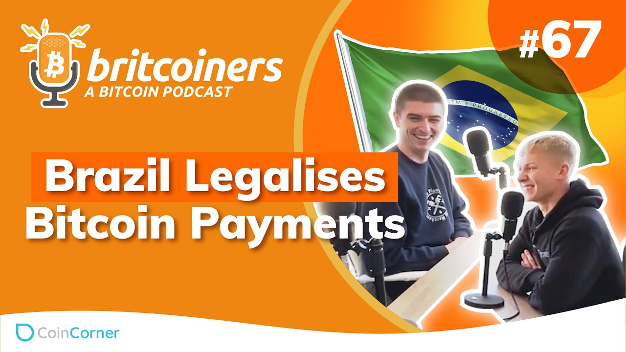 Youtube video thumbnail from episode: Brazil Legalise Bitcoin Payments | Britcoiners by CoinCorner #67