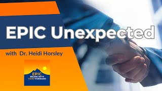 Epic Unexpected with Dr. Heidi Horsley