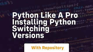 Python like a pro installing python switching versions