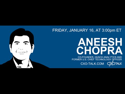 Aneesh Chopra, former Chief Technology Officer of the United States and co-founder of Hunch Analytics