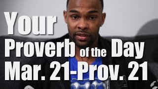 March 21, 2017  Proverbs 21
