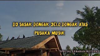 DJ SASAK DONGAK JELO DONGAK ATAS ( TEBILIN JOK MALESIE ) Cinematik Video SPECIAL LEBARAN KETUPAT 🎶🎧🎵