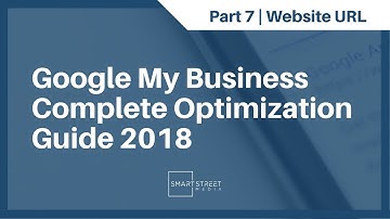 How To Change Your Website URL Google My Business 2018 - Part 7 of 15 - Complete GMB Guide