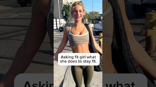 Asking Fit Girl What She Does For Her Workouts.