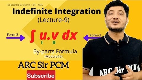 #9 Indefinite Integration | By-parts Formula | JEE Main IIT Advanced NDA | ARC Sir Maths Class 12