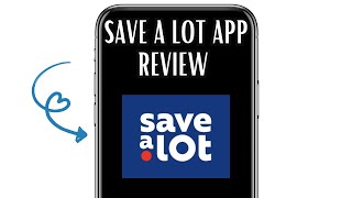 SAVE A LOT APP REVIEW - IS IT WORTH IT? (EXPLAINED)