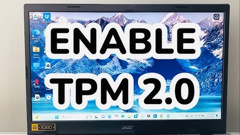 How To Enable TPM 2.0 In Windows