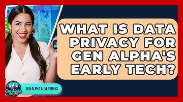 What Is Data Privacy For Gen Alpha