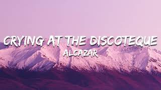 Alcazar - Crying At The Discoteque (Lyrics) 🎵