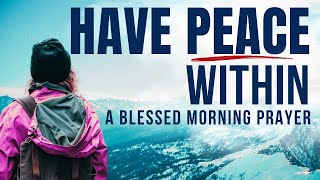 Trust In The Lord and He Will Give You Peace (Morning Prayer To Start Your Day Blessed Today)