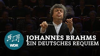 Johannes Brahms  Ein deutsches Requiem | Semyon Bychkov | WDR Sinfonieorchester | WDR Rundfunkchor