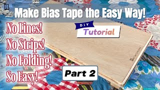 "Make Bias Tape the easy way!” No Lines! No Strips and No folding of fabric! Part 2 "Let's cut it!"