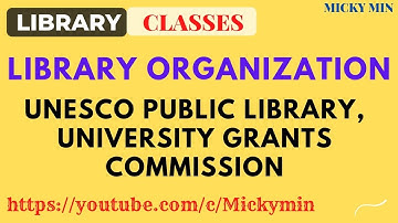 Library Organization | UNESCO PUBLIC LIBRARY | UNIVERSITY GRANTS COMMISSION | NIC, NRC