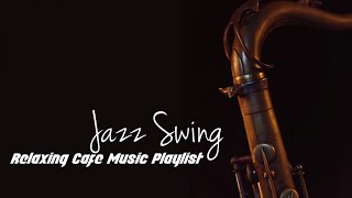 Jazz swing - Relaxing cafè music playlist