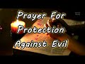 Prayer for Protection Against Evil - Say this prayer to protect your family against all evil