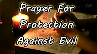 Prayer for Protection Against Evil  Say this prayer to protect your family against all evil
