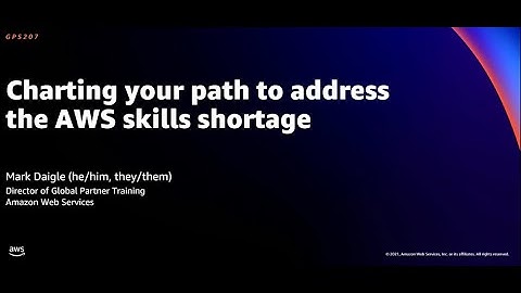 AWS re:Invent 2021 - Charting your path to address the AWS skills shortage