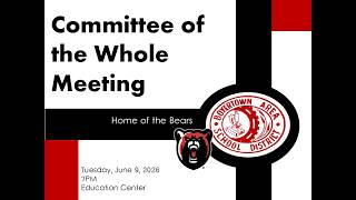 Boyertown Area School Board Committee of the Whole Meeting: 6/9/26