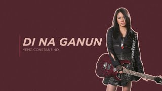 Yeng Constantino- Di Na Ganun [ Audio] ♪