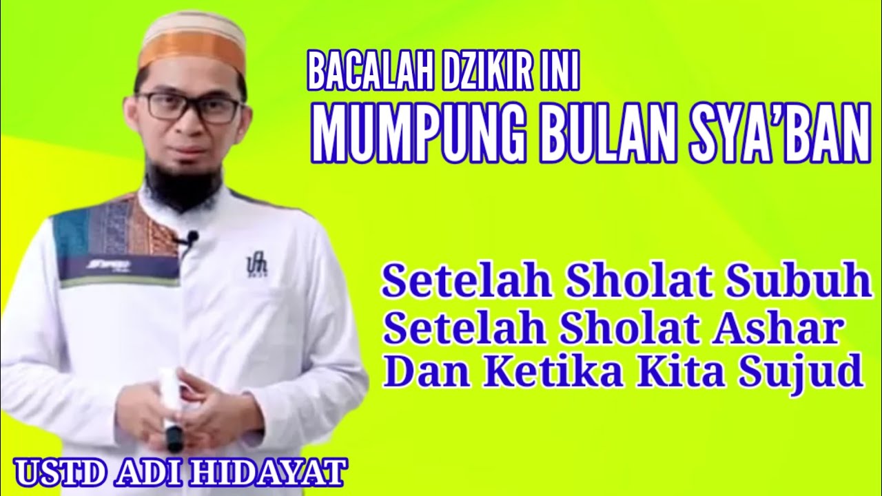 Bacalah dzikir ini di bulan sya'ban Setelah Shubuh, Ashar & ketika Sujud | Ust Adi Hidayat